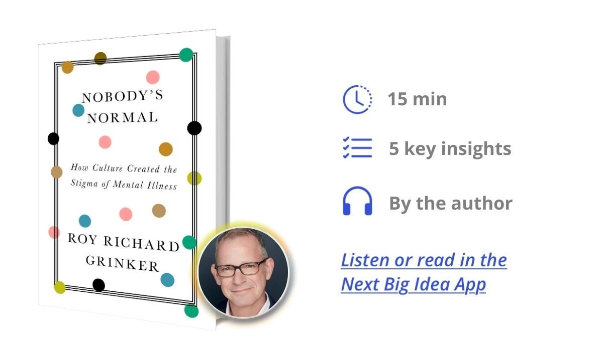 Nobody's Normal: How Culture Created the Stigma of Mental Illness By Roy Richard Grinker