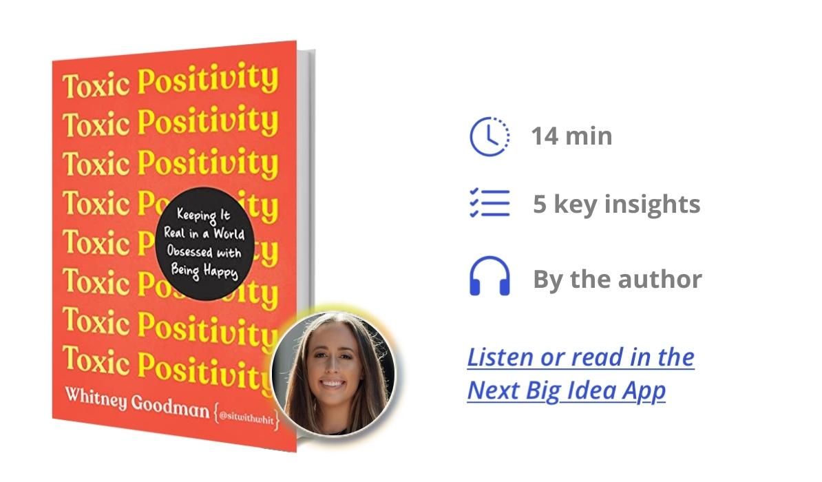 Toxic Positivity: Keeping It Real in a World Obsessed with Being Happy By Whitney Goodman