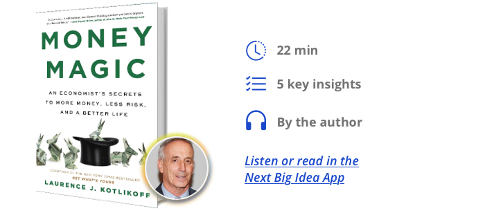 Money Magic: An Economist’s Secrets to More Money, Less Risk, and a Better Life by Laurence Kotlikoff 