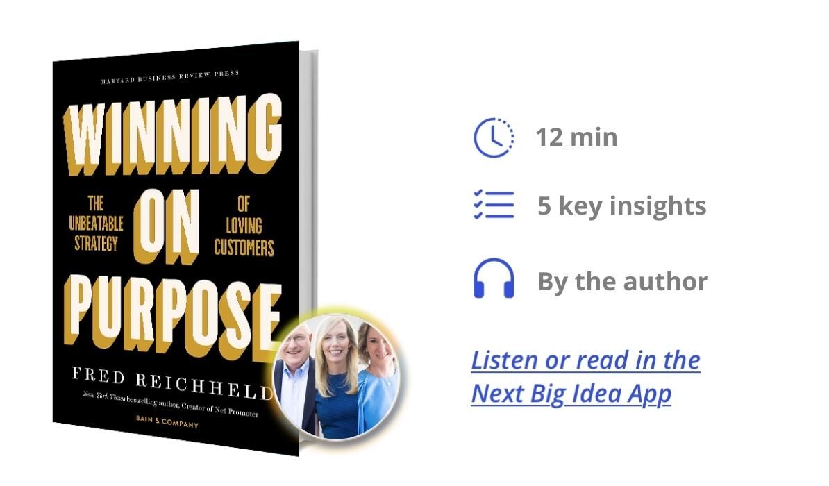 Winning on Purpose: The Unbeatable Strategy of Loving Customers By Fred Reichheld, Darci Darnell, and Maureen Burns