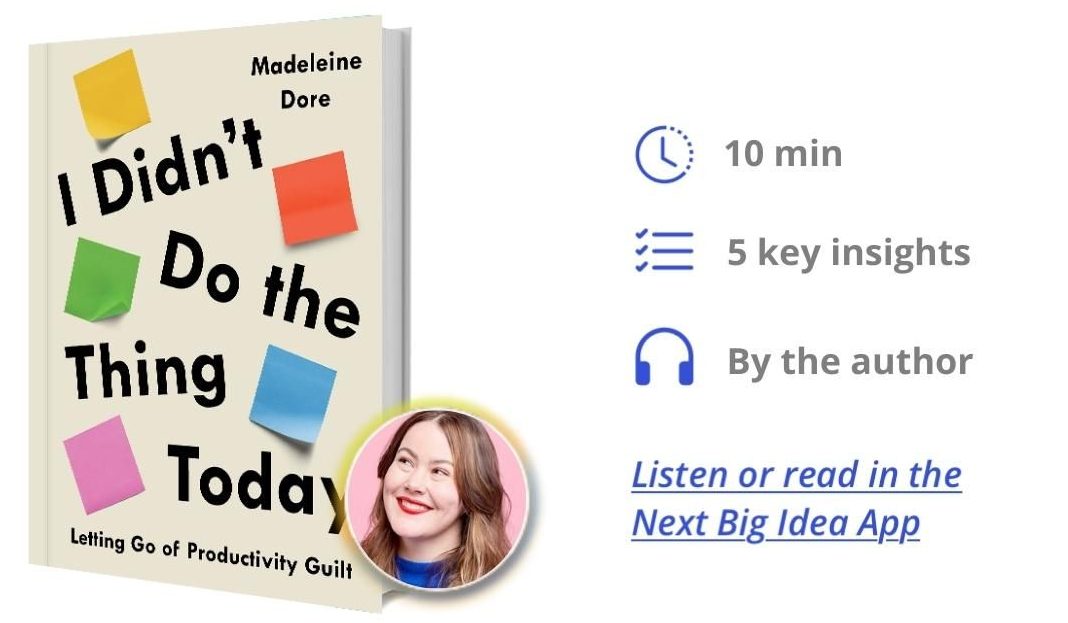 I Didn't Do the Thing Today: Letting Go of Productivity Guilt by Madeline Dore