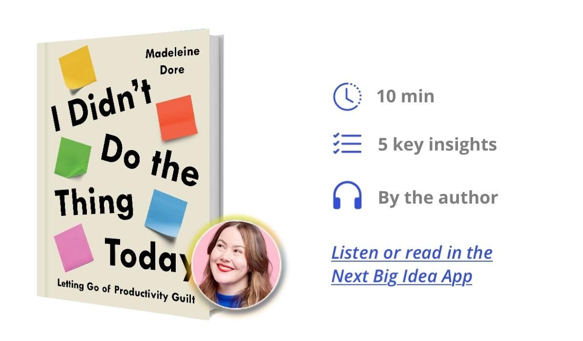 I Didn't Do the Thing Today: Letting Go of Productivity Guilt by Madeline Dore