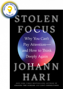 Stolen Focus: Why You Can't Pay Attention—and How to Think Deeply Again By Johann Hari