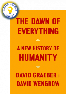 The Dawn of Everything: A New History of Humanity By David Graeber and David Wengrow