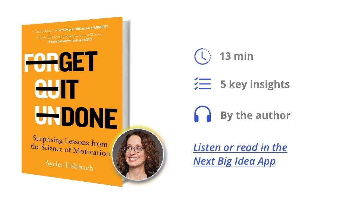 Get It Done: Surprising Lessons from the Science of Motivation by Ayelet Fishbach