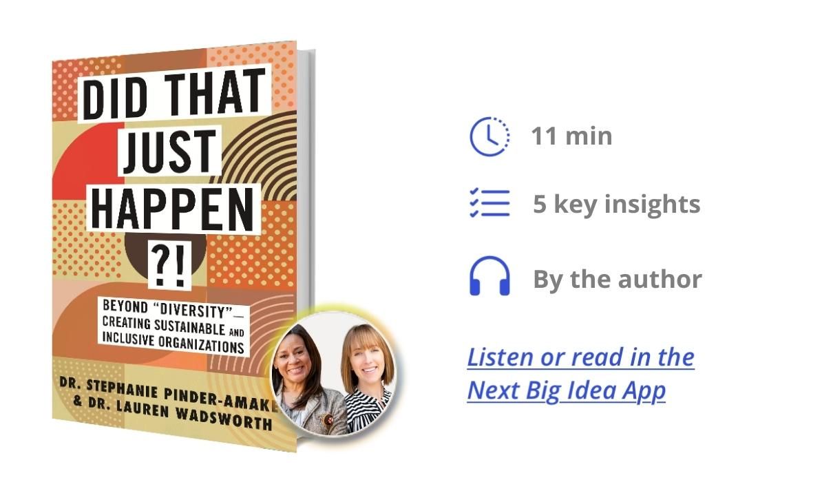 Did That Just Happen?!: Beyond “Diversity”―Creating Sustainable and Inclusive Organizations By Stephanie Pinder-Amaker and Lauren Wadsworth