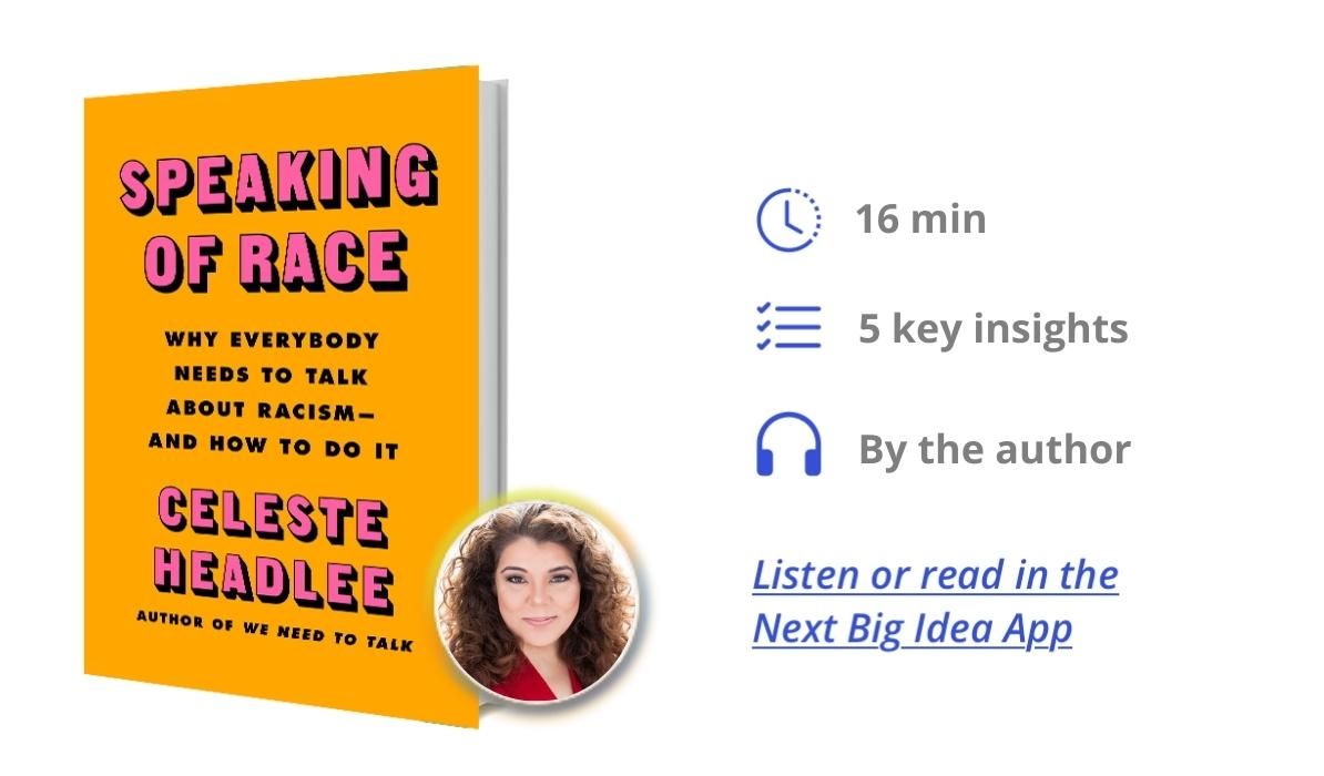 Speaking of Race: Why Everybody Needs to Talk About Racism―and How to Do It By Celeste Headlee