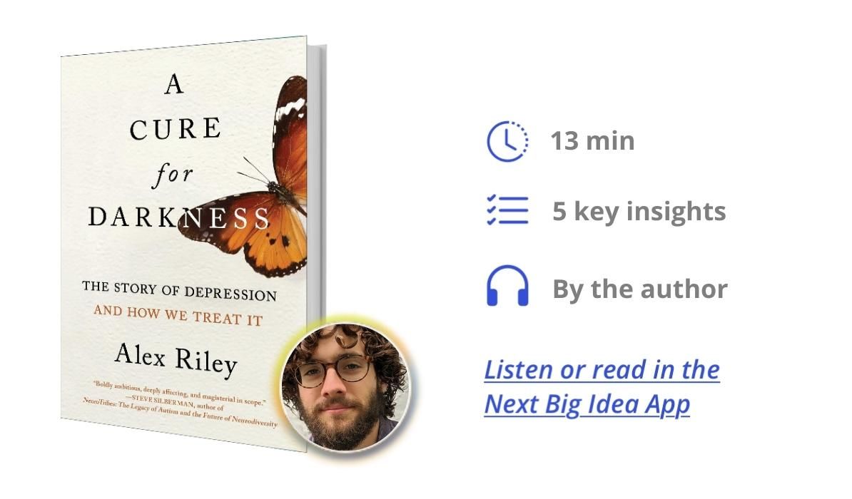 A Cure for Darkness: The Story of Depression and How We Treat It By Alex Riley