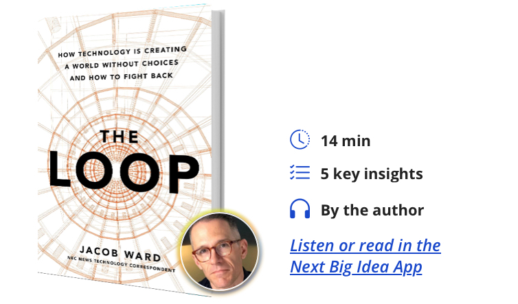 The Loop: How Technology Is Creating a World Without Choices and How to Fight Back