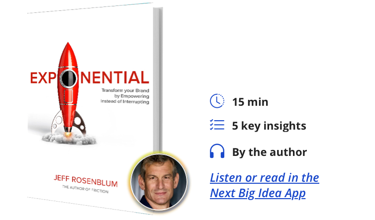 Exponential: Transform Your Brand by Empowering Instead of Interrupting by Jeff Rosenblum