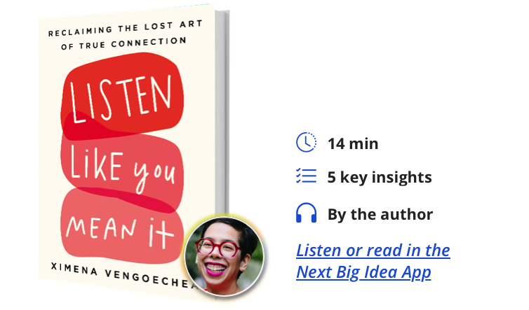 Listen Like You Mean It: Reclaiming the Lost Art of True Connection By Ximena Vengoechea