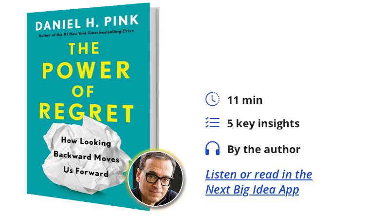 The Power of Regret: How Looking Backward Moves Us Forward by Daniel Pink
