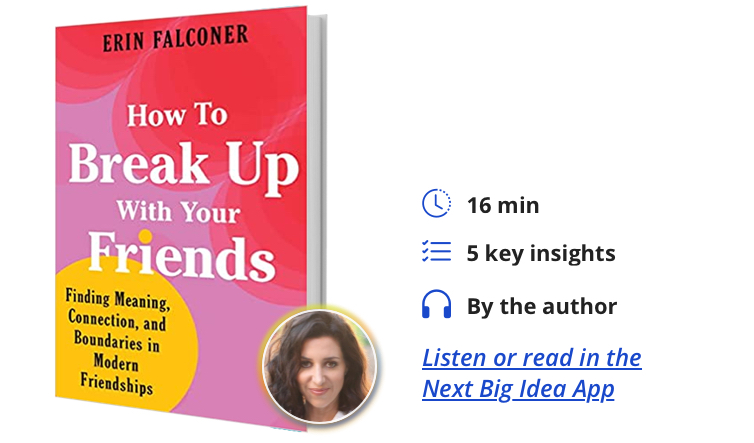 How to Break Up with Your Friends: Finding Meaning, Connection, and Boundaries in Modern Friendships By Erin Falconer