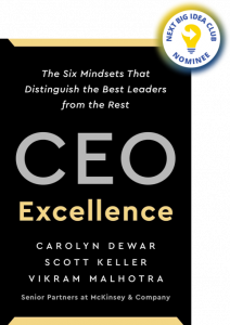CEO Excellence: The Six Mindsets That Distinguish the Best Leaders from the Rest By Carolyn Dewar, Scott Keller, and Vikram Malhotra