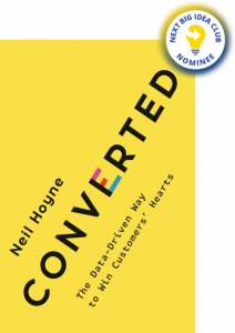 Converted: The Data-Driven Way to Win Customers' Hearts By Neil Hoyne
