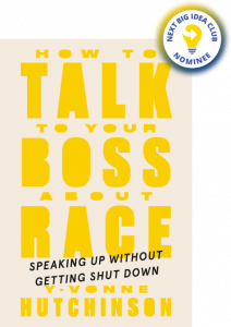 How to Talk to Your Boss About Race: Speaking Up Without Getting Shut Down By Y-Vonne Hutchinson