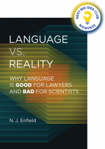 Language vs. Reality: Why Language Is Good for Lawyers and Bad for Scientists By N.J. Enfield