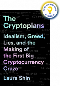 The Cryptopians: Idealism, Greed, Lies, and the Making of the First Big Cryptocurrency Craze By Laura Shin