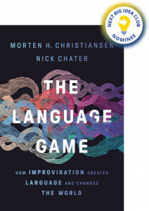 The Language Game: How Improvisation Created Language and Changed the World By Morten Christiansen and Nick Chater