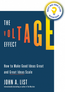 The Voltage Effect: How to Make Good Ideas Great and Great Ideas Scale By John List