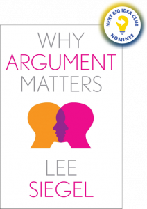 Why Argument Matters By Lee Siegel