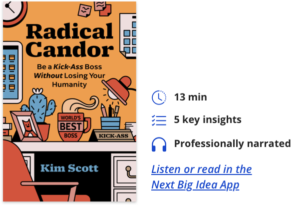 Radical Candor: Be a Kick-Ass Boss Without Losing Your Humanity