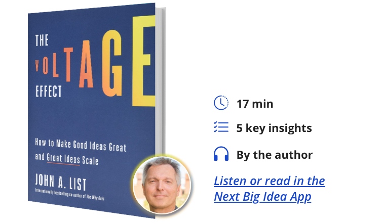 The Voltage Effect: How to Make Good Ideas Great and Great Ideas Scale by John List
