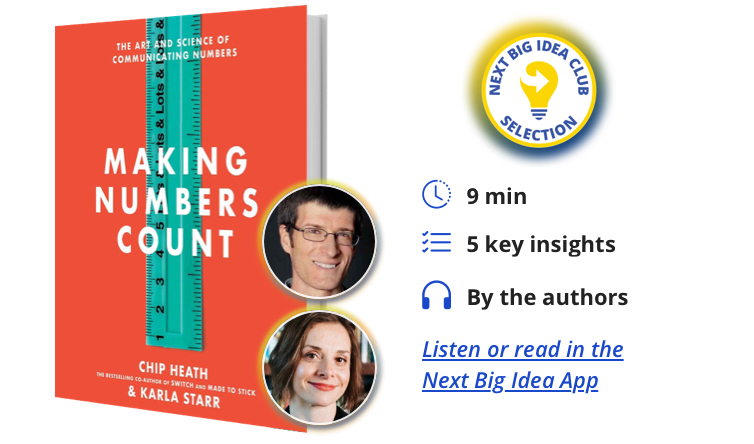 Making Numbers Count: The Art and Science of Communicating Numbers  By Chip Heath and Karla Starr