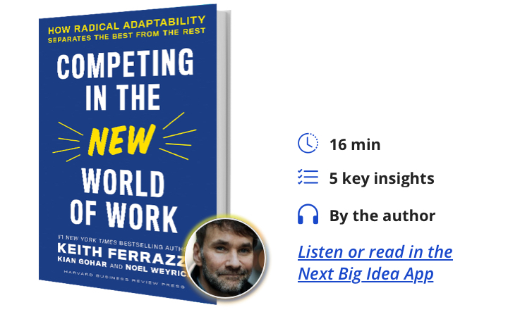 Competing in the New World of Work: How Radical Adaptability Separates the Best from the Rest by Keith Ferrazzi