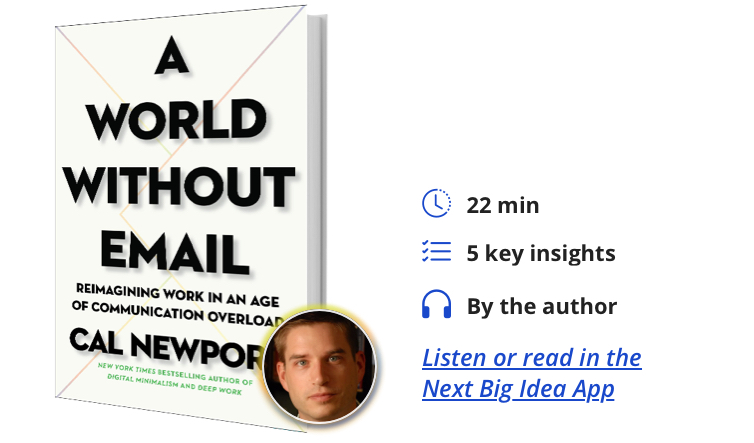 A World Without Email: Reimagining Work in an Age of Communication Overload By Cal Newport