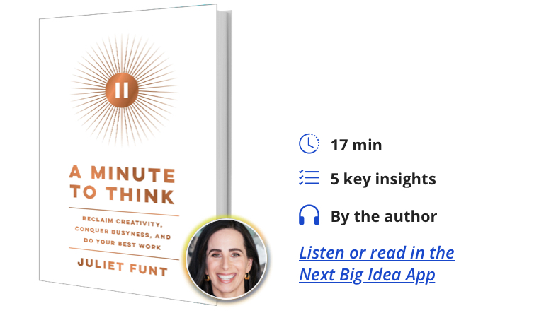 A Minute to Think: Reclaim Creativity, Conquer Busyness, and Do Your Best  Work