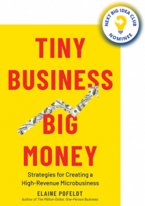 Tiny Business, Big Money: Strategies for Creating a High-Revenue Microbusiness By Elaine Pofeldt