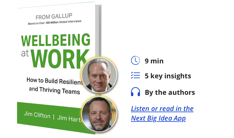 Wellbeing at Work: How to Build Resilient and Thriving Teams By Jim Clifton and Jim Harter