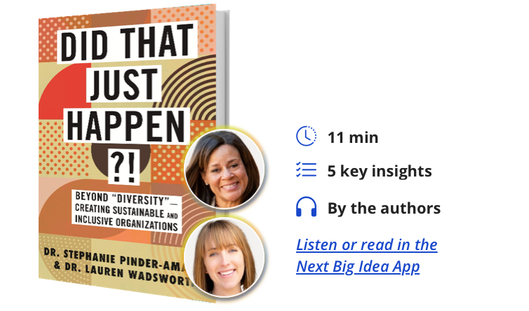 Did That Just Happen?!: Beyond “Diversity”―Creating Sustainable and Inclusive Organizations By Stephanie Pinder-Amaker and Lauren Wadsworth