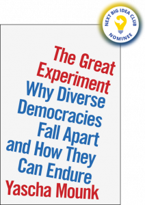 The Great Experiment: Why Diverse Democracies Fall Apart and How They Can Endure By Yascha Mounk