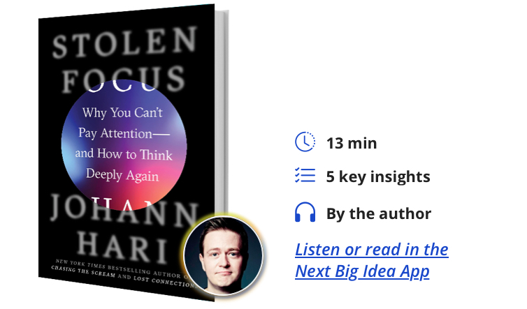 Stolen Focus: Why You Can’t Pay Attention—and How to Think Deeply Again By Johann Hari