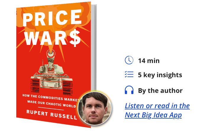 Price Wars: How the Commodities Markets Made Our Chaotic World by Rupert Russell