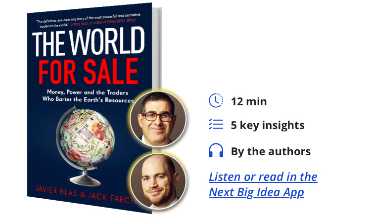The World for Sale: Money, Power, and the Traders Who Barter the Earth's Resources By Javier Blas and Jack Farchy
