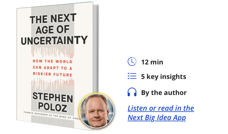 The Next Age of Uncertainty: How the World Can Adapt to a Riskier Future by Stephen Poloz