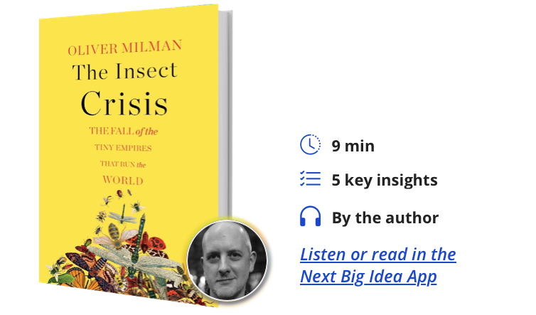 The Insect Crisis: The Fall of the Tiny Empires That Run the World by Oliver Milman