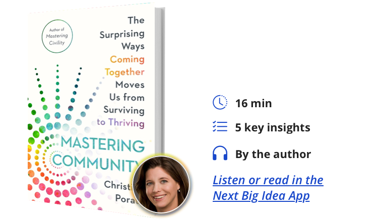 Mastering Community: The Surprising Ways Coming Together Moves Us from Surviving to Thriving by Christine Porath