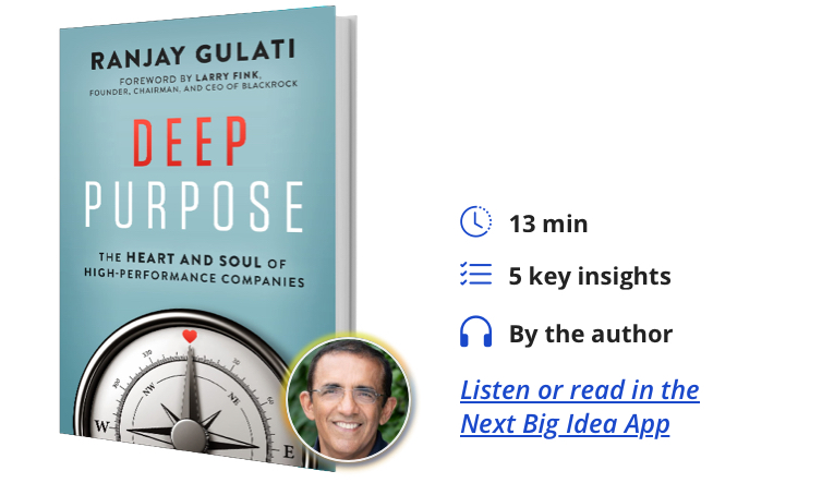 Deep Purpose: The Heart and Soul of High-Performance Companies by Ranjay Gulati