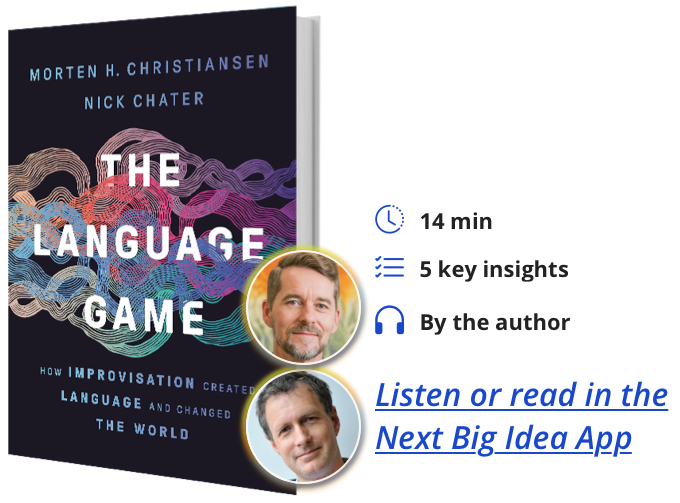 The Language Game: How Improvisation Created Language and Changed the World by Morten H. Christiansen and Nick Chater