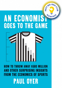 An Economist Goes to the Game: How to Throw Away $580 Million and Other Surprising Insights from the Economics of Sports
