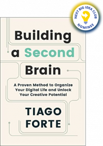 Building a Second Brain: A Proven Method to Organize Your Digital Life and Unlock Your Creative Potential