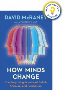 How Minds Change: The Surprising Science of Belief, Opinion, and Persuasion