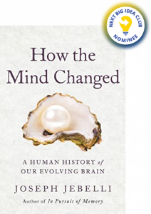 How the Mind Changed: A Human History of Our Evolving Brain