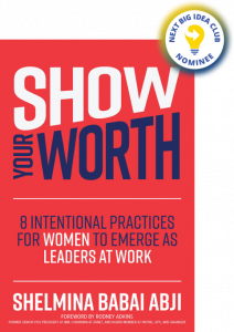 Show Your Worth: 8 Intentional Strategies for Women to Emerge as Leaders at Work