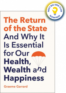 The Return of the State: And Why It Is Essential for our Health, Wealth and Happiness