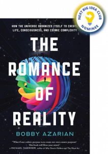 The Romance of Reality: How the Universe Organizes Itself to Create Life, Consciousness, and Cosmic Complexity